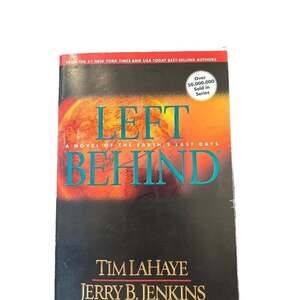 Left Behind: A Novel of the Earth's Last Days by Tim LaHaye and Jerry B. Jenkins